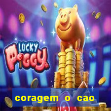 coragem o cao covarde assistir